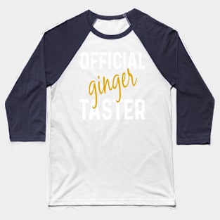 Official ginger taster Baseball T-Shirt